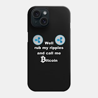 Well rub my ripples and call me Bitcoin Phone Case