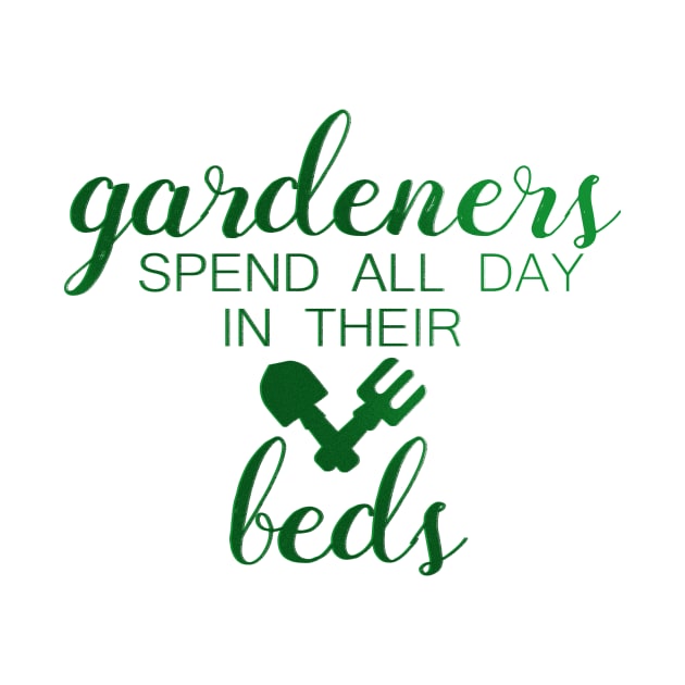 Gardeners Spend All Day in their Beds Funny Gardening by Dr_Squirrel