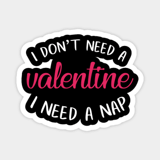 I don't need a Valentine I need a Nap Magnet