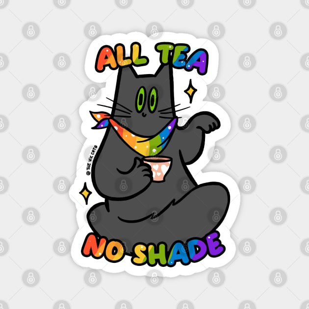 All tea, no shade! Magnet by The Vix Cats