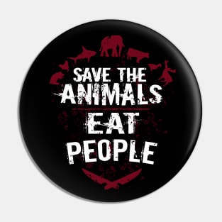 Save The Animals Eat People Pin