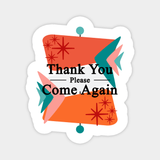 Mid Century Modern Thank You Please Come Again Magnet