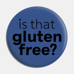 Is That Gluten Free? Design Pin