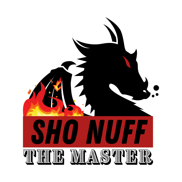 SHO NUFF THE MASTER by NINES