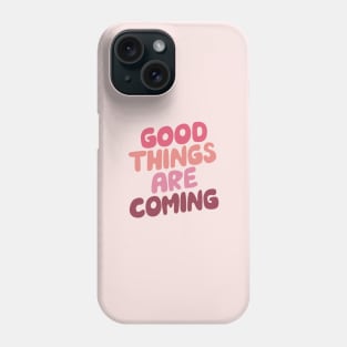 Good Things Are Coming by The Motivated Type in Pink Peach Purple Phone Case