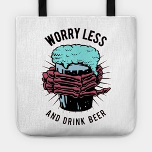 Worry less and drink beer Tote