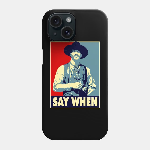 SAY WHEN Phone Case by AxLSTORE