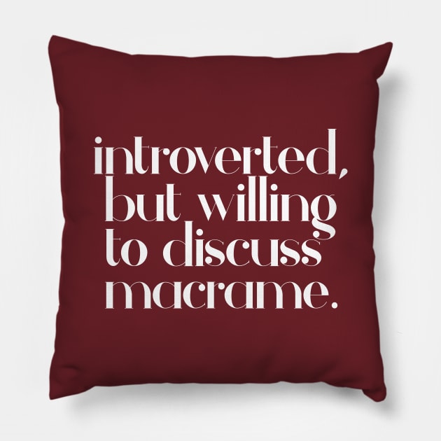 introverted but willing to discuss macrame - typographic design Pillow by DankFutura