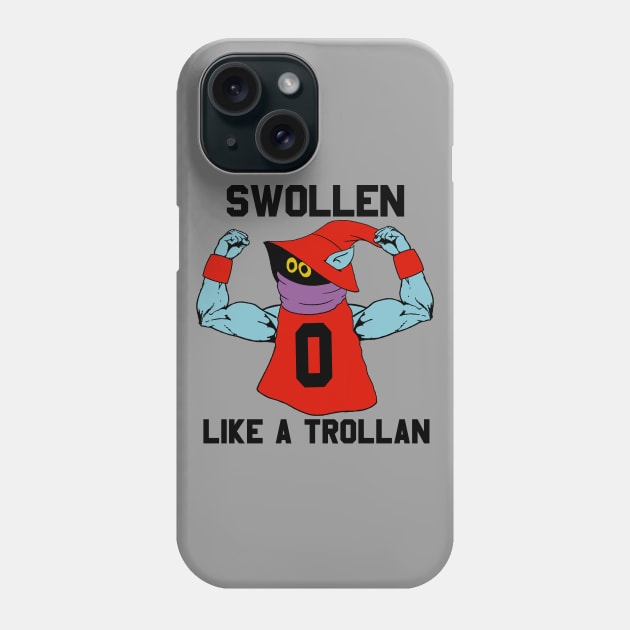 Swollen like a Trollan Phone Case by Sterling_Arts_Design