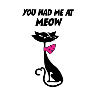 You Had Me At Meow T-Shirt