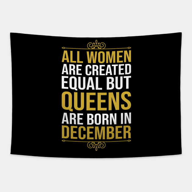 All women are created equal but queens are born in December Tapestry by DragonTees