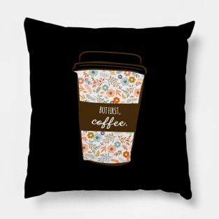 But First Coffee Cute Funny Girly Floral Trending Slogan Pillow