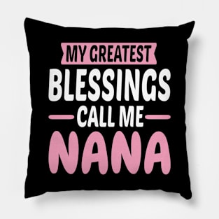 My Greatest Blessings Call Me Nana Pillow