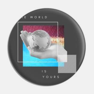 The World Is Yours Pin