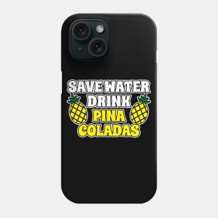 Save Water Drink Pina Coladas Phone Case