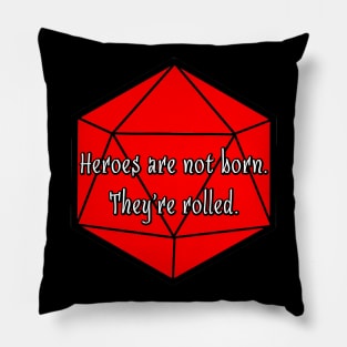 Heroes are not Born. They're Rolled. Pillow