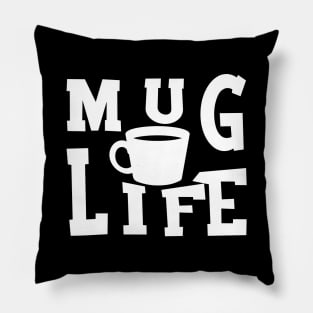 Mug Life Pillow