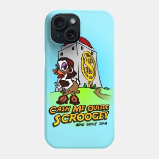 Cash Me Outsside Scroogey - Ducktales Phone Case