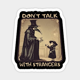 Plague doctor don't talk with strangers Magnet