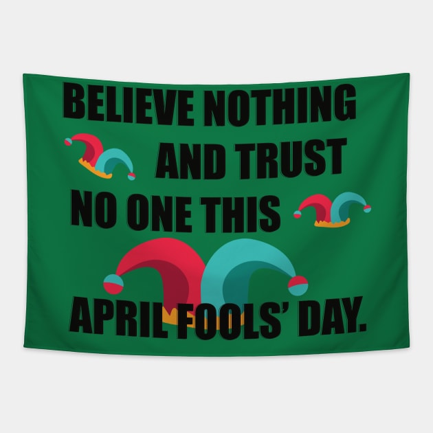 Believe nothing April Fools’ Day T-shirt Tapestry by Misty world