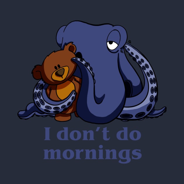 I don't do mornings by Alisha Ober Designs