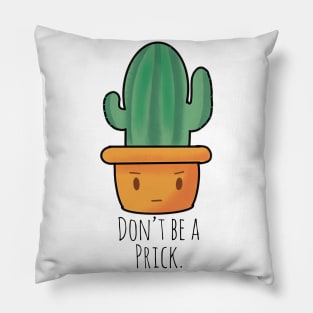 “Don’t Be A Prick” Funny Cactus Pillow