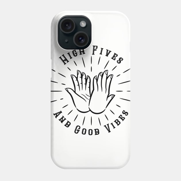 High Fives and Good Vibes Phone Case by MonolineStore