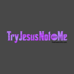 TryJesusNot dot Me T-Shirt