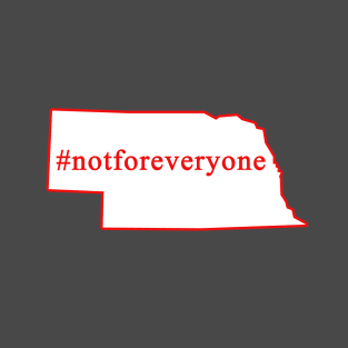 Nebraska tourism -  Nebraska, it's not for everyone - NE . .the good life! NE shirt: #nebraska Nebraska motto in red & white T-Shirt