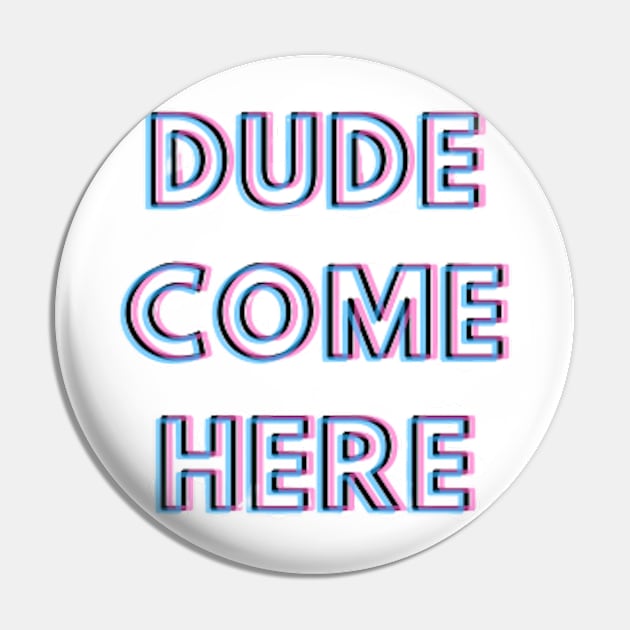 Dude come here Rosa tik tok merch Pin by Noras-Designs