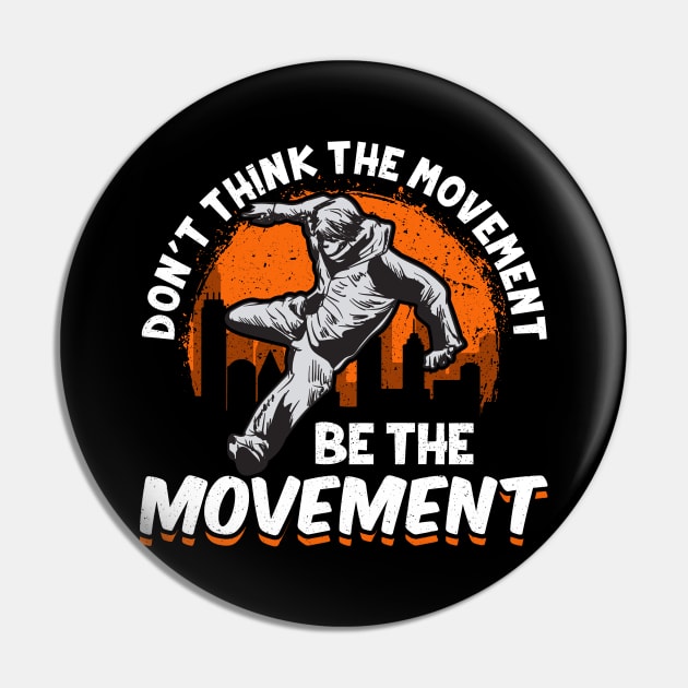 Don't Think The Movement, Be The Movement Parkour Pin by theperfectpresents