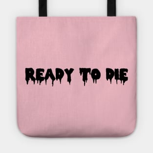 Ready to Die! Tote