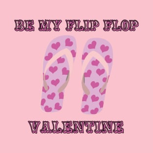 Be My Flip Flop Valentine T-Shirt