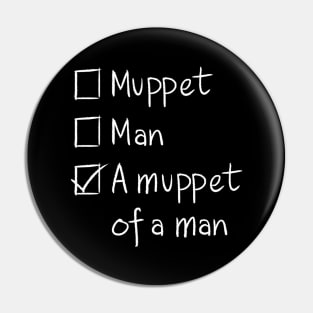 A Muppet of a Man DARK Pin