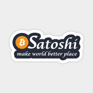 Satoshi Make World Better Place Magnet