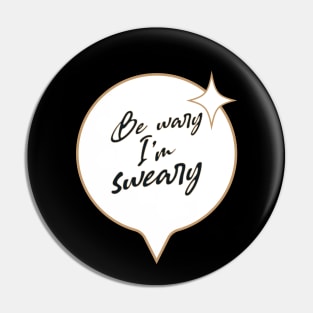 Be wary I'm sweary Pin