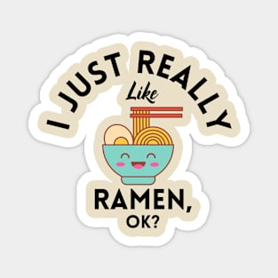 I Just Really Like Ramen Ok Magnet