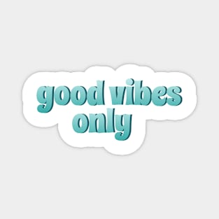 Good Vibes Only Magnet