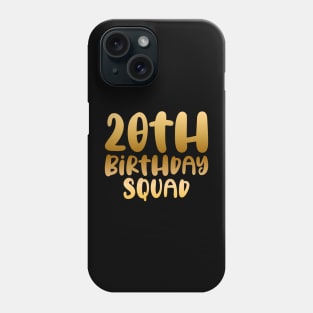 20th birthday squad Phone Case