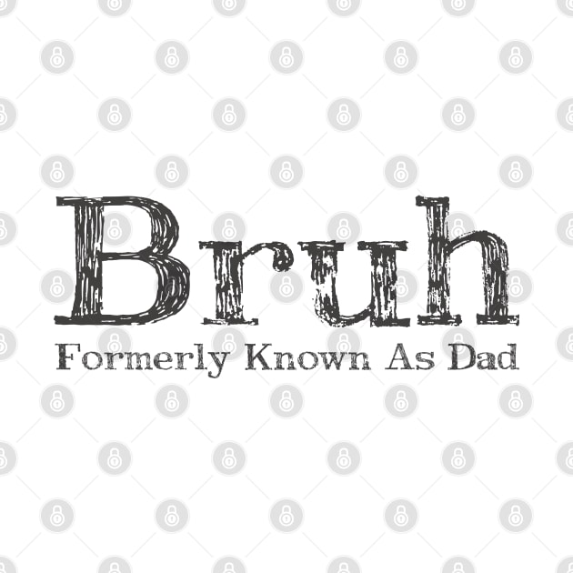 Mens Bruh Formerly Known As Dad Meme Funny Saying Bruh by click2print