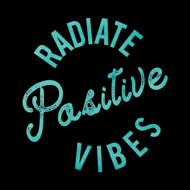 Radiate Positive Vibes by IgniteYourFuture