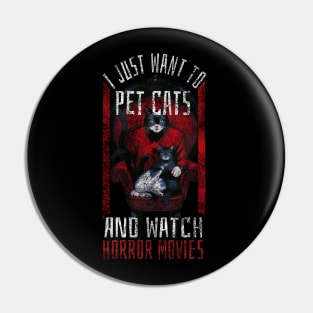 I just want to pet cats and watch horror movies Pin