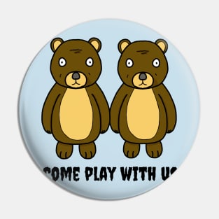 Come Play Bears Pin