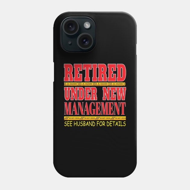 Retired Under New Management See Husband For Detail- Retirement Retire Phone Case by Envision Styles