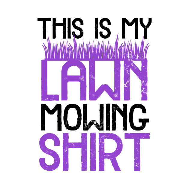 Lawn Care Shirt | My Lawn Mowing Gift by Gawkclothing