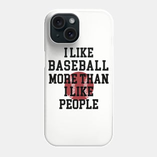 I Like Baseball More Than I Like People Phone Case