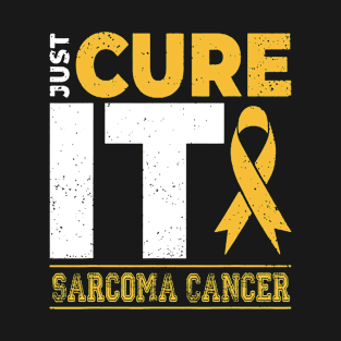 Sarcoma Cancer Awareness Just Cure It - I'm Strong Enough To Live It T-Shirt