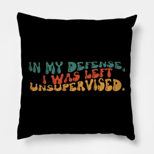 In my defense, I was left unsupervised. Pillow