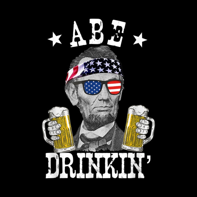 Abe Drinkin Patriotic American Abraham Lincoln Drinking T shirt by Tisine