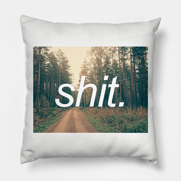 "shit." Pillow by Vulgarity